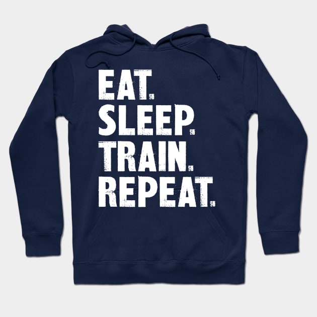 Eat. Sleep. Train. Repeat. Hoodie by colorsplash